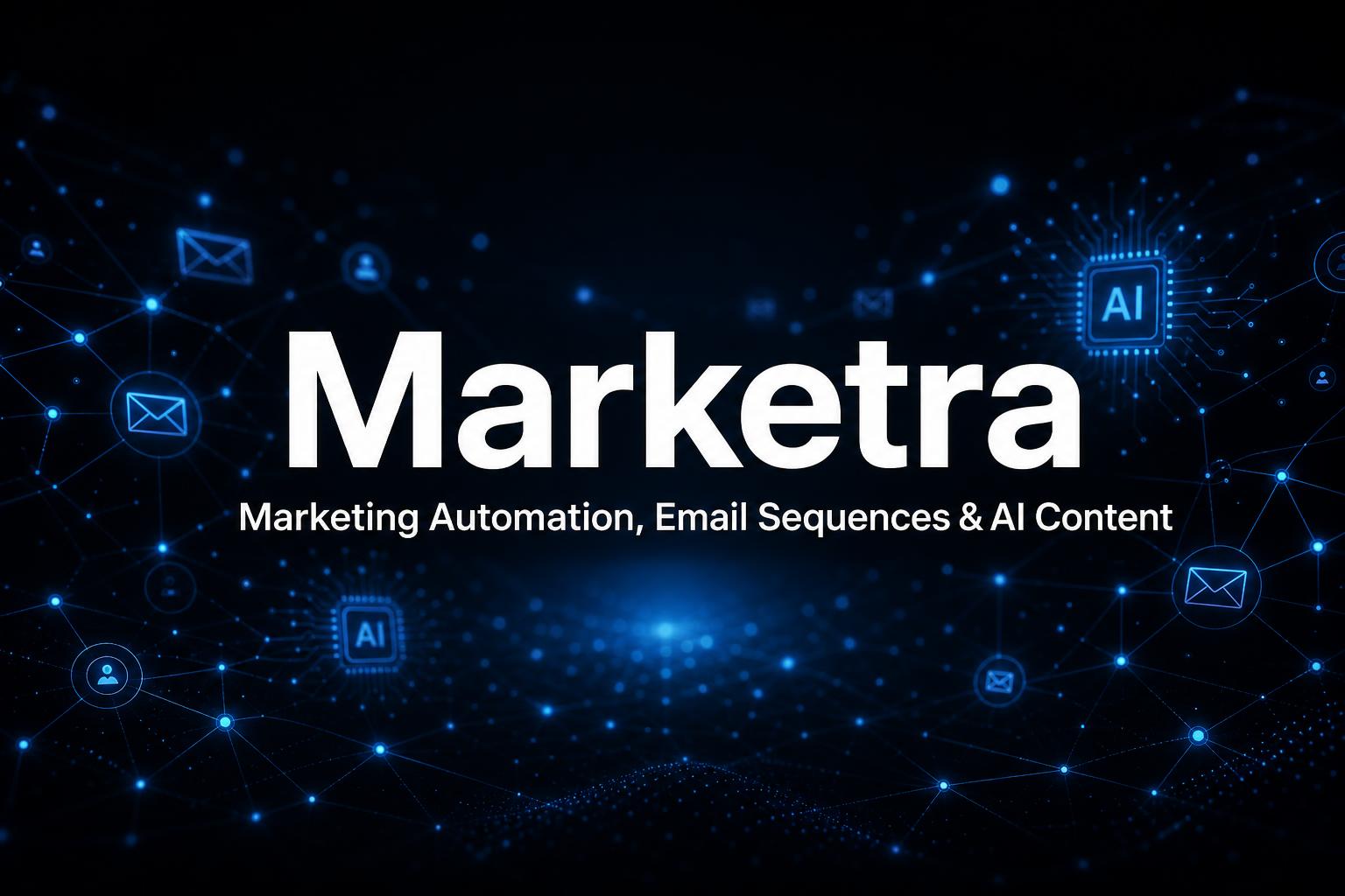 Marketra — Marketing Automation, Email Sequences & AI Content